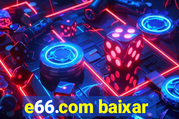 e66.com baixar